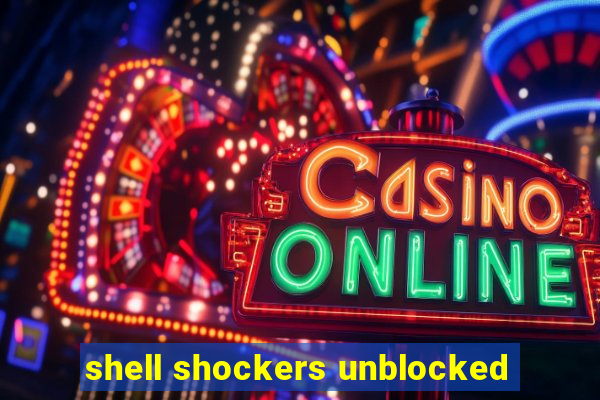 shell shockers unblocked